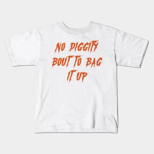 no diggity bout to it up Kids T-Shirt